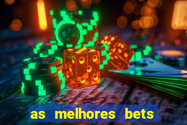 as melhores bets do brasil